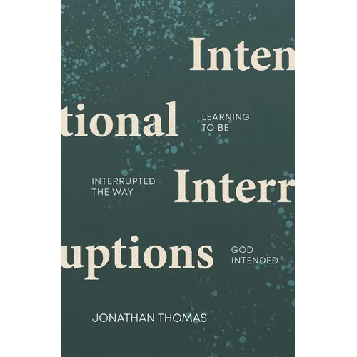 Intentional Interruptions: Learning to Be Interrupted the Way God Intended - Paperback