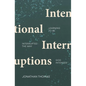 Intentional Interruptions: Learning to Be Interrupted the Way God Intended - Paperback