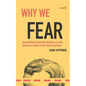 Why We Fear: Unmasking the Emotion That Turns Us Into Winners or Losers in Life and in Business - Paperback