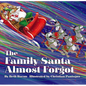 The Family Santa Almost Forgot - Hardcover
