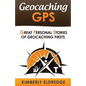 Geocaching GPS: Stories of Geocaching First - Paperback