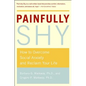 Painfully Shy: How to Overcome Social Anxiety and Reclaim Your Life - Paperback