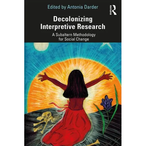 Decolonizing Interpretive Research: A Subaltern Methodology for Social Change - Paperback