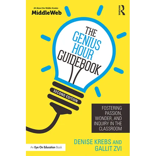 The Genius Hour Guidebook: Fostering Passion, Wonder, and Inquiry in the Classroom - Paperback