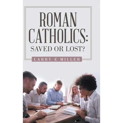 Roman Catholics: Saved or Lost? - Hardcover