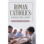Roman Catholics: Saved or Lost? - Hardcover