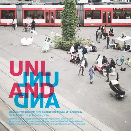 Unland: social interventions with René Francisco Rodriguez, 2013, Germany - Paperback