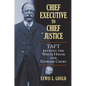 Chief Executive to Chief Justice: Taft Betwixt the White House and Supreme Court - Hardcover