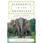 Elephants in the Hourglass: A Journey of Reckoning and Hope Along the Himalaya - Hardcover