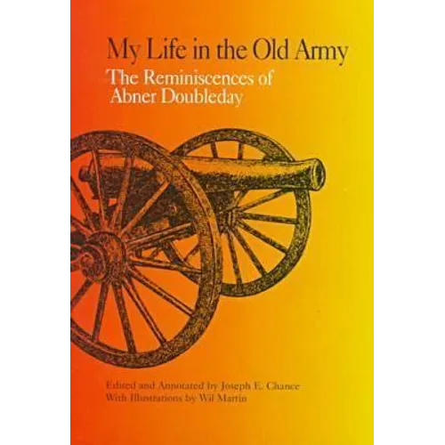 My Life in the Old Army: The Reminiscences of Abner Doubleday from the Collections of the New-York Historical Society - Hardcover