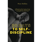 30 Days to Self-Discipline: A Blueprint to Bust Laziness, Escape the Couch, Become a Machine, and Accomplish Your Every Goal - Paperback