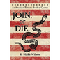 JOIN, or DIE. - An American Patriot's Book of Quotes - Paperback