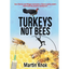 Turkeys Not Bees - Paperback