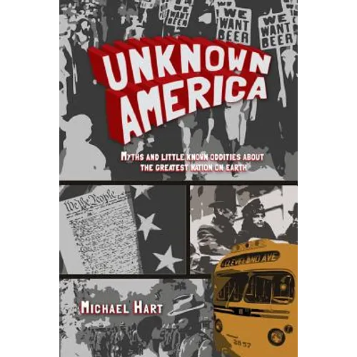Unknown America: Myths and little known oddities about the greatest nation on earth - Paperback