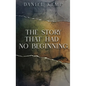 The Story That Had No Beginning - Hardcover