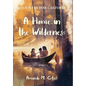 A Home in the Wilderness - Hardcover