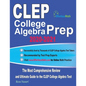 CLEP College Algebra Prep 2020-2021: The Most Comprehensive Review and Ultimate Guide to the CLEP College Algebra Test - Paperback