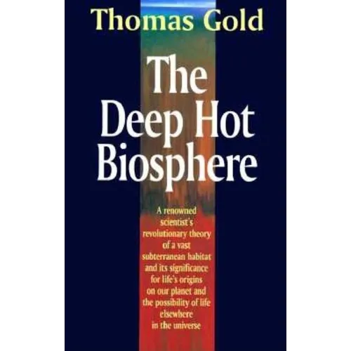 The Deep Hot Biosphere: The Myth of Fossil Fuels - Hardcover