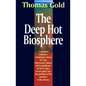 The Deep Hot Biosphere: The Myth of Fossil Fuels - Hardcover