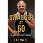 Swagger at 60: Use the Tools of Mental Toughness to Serve and Succeed at Any Age - Paperback