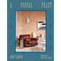 A Visual Feast: Ingredients That Make a Home - Hardcover