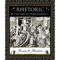 Rhetoric: The Art of Persuasion - Hardcover