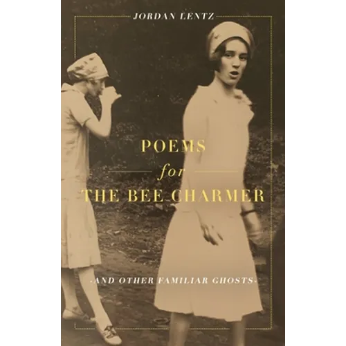 Poems for the Bee Charmer (And Other Familiar Ghosts) - Paperback