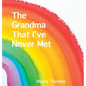 The Grandma That I've Never Met - Hardcover
