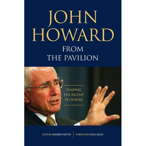 John Howard from the Pavilion: Shaping the Ascent to Power - Paperback