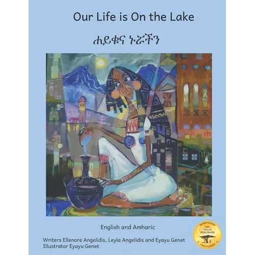 Our Life is On the Lake: An Oasis in Fine Art in Amharic and English - Paperback