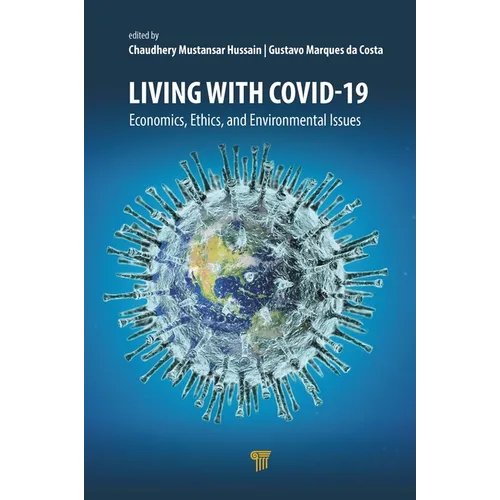 Living with Covid-19: Economics, Ethics, and Environmental Issues - Hardcover