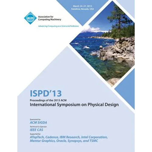 Ispd 13 Proceedings of the 2013 ACM International Symposium on Physical Design - Paperback