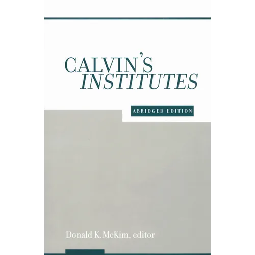 Calvin's Institutes: Abridged Edition - Paperback