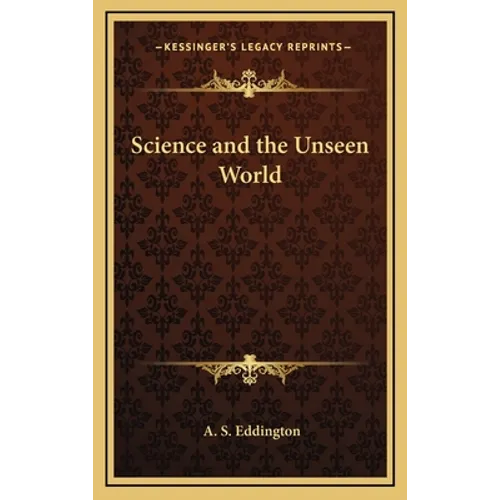 Science and the Unseen World - Hardcover