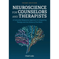 Neuroscience for Counselors and Therapists: A Culturally Responsive Approach to Integrating Therapy and the Science of the Brain - Paperback
