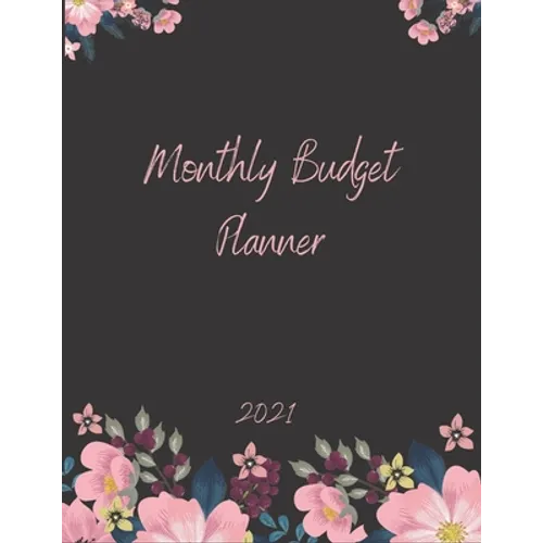Monthly Budget Planner 2021: Monthly & Weekly Expense Tracker, Savings and Organizer Journal, One Year Financial Planner, Budgeting Planner And Org - Paperback
