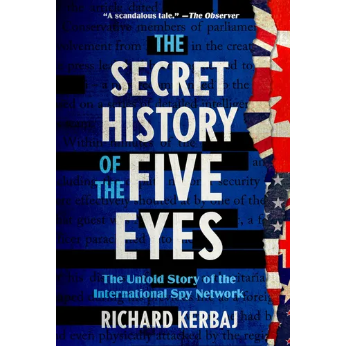 The Secret History of the Five Eyes: The Untold Story of the International Spy Network - Hardcover