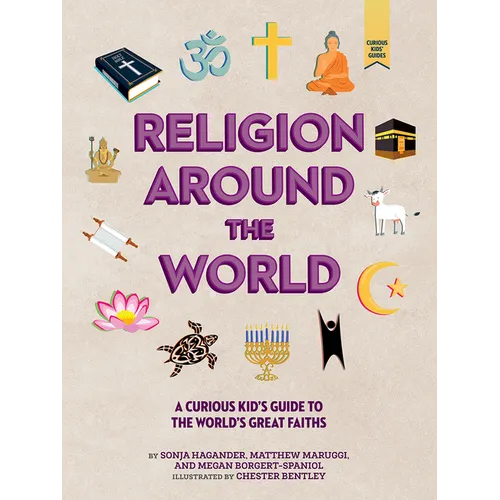Religion Around the World: A Curious Kid's Guide to the World's Great Faiths - Hardcover