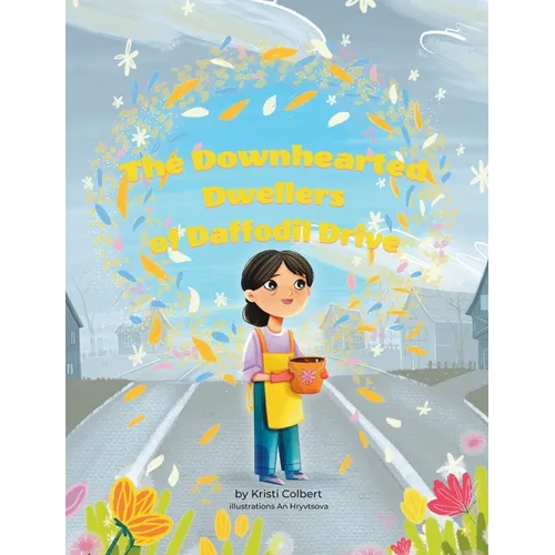 The Downhearted Dwellers of Daffodil Drive - Hardcover