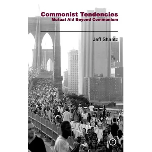 Commonist Tendencies: Mutual Aid Beyond Communism - Paperback