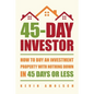 45-Day Investor: How to buy an investment property with nothing down in 45 days or less - Paperback