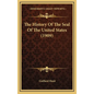 The History Of The Seal Of The United States (1909) - Hardcover