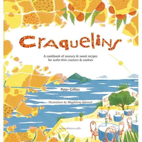 Craquelins: A cookbook of savoury and sweet recipes for wafer-thin crackers and cookies - Hardcover