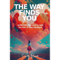 The Way Finds You - Paperback