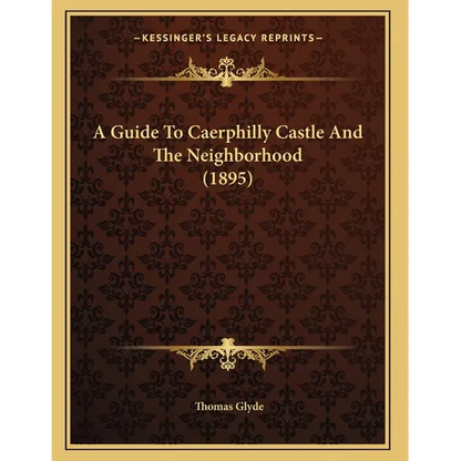 A Guide To Caerphilly Castle And The Neighborhood (1895) - Paperback