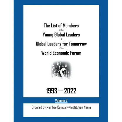 The List of Members of the Young Global Leaders & Global Leaders for Tomorrow of the World Economic Forum: 1993-2022 Volume 2 - Ordered by Member Comp - Paperback