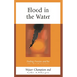 Blood in the Water: Feeding Frenzies and the Mass Tort Phenomenon - Hardcover