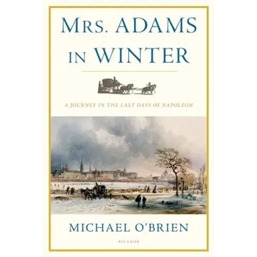 Mrs. Adams in Winter: A Journey in the Last Days of Napoleon - Paperback