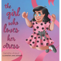 The Girl Who Loves Her Dress - Hardcover