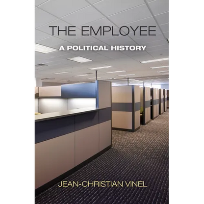 The Employee: A Political History - Hardcover